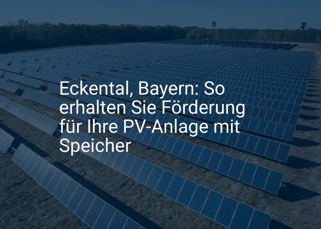 Eckental, Bayern: So erhalten Sie Förderung für Ihre PV-Anlage mit Speicher