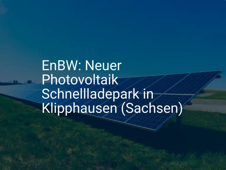 EnBW: Neuer Photovoltaik Schnellladepark in Klipphausen (Sachsen)