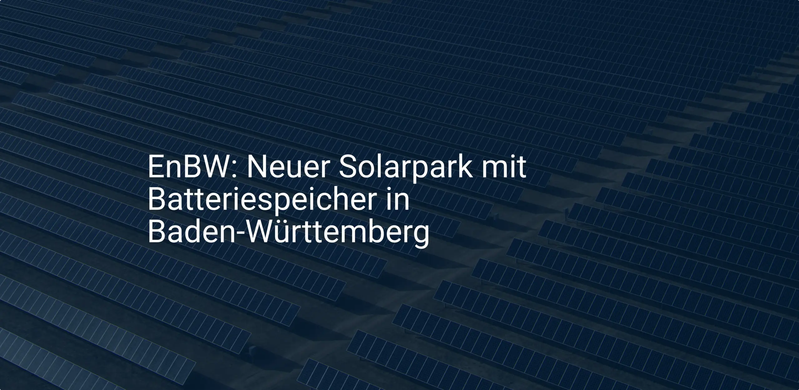 EnBW: Neuer Solarpark mit Batteriespeicher in Baden-Württemberg