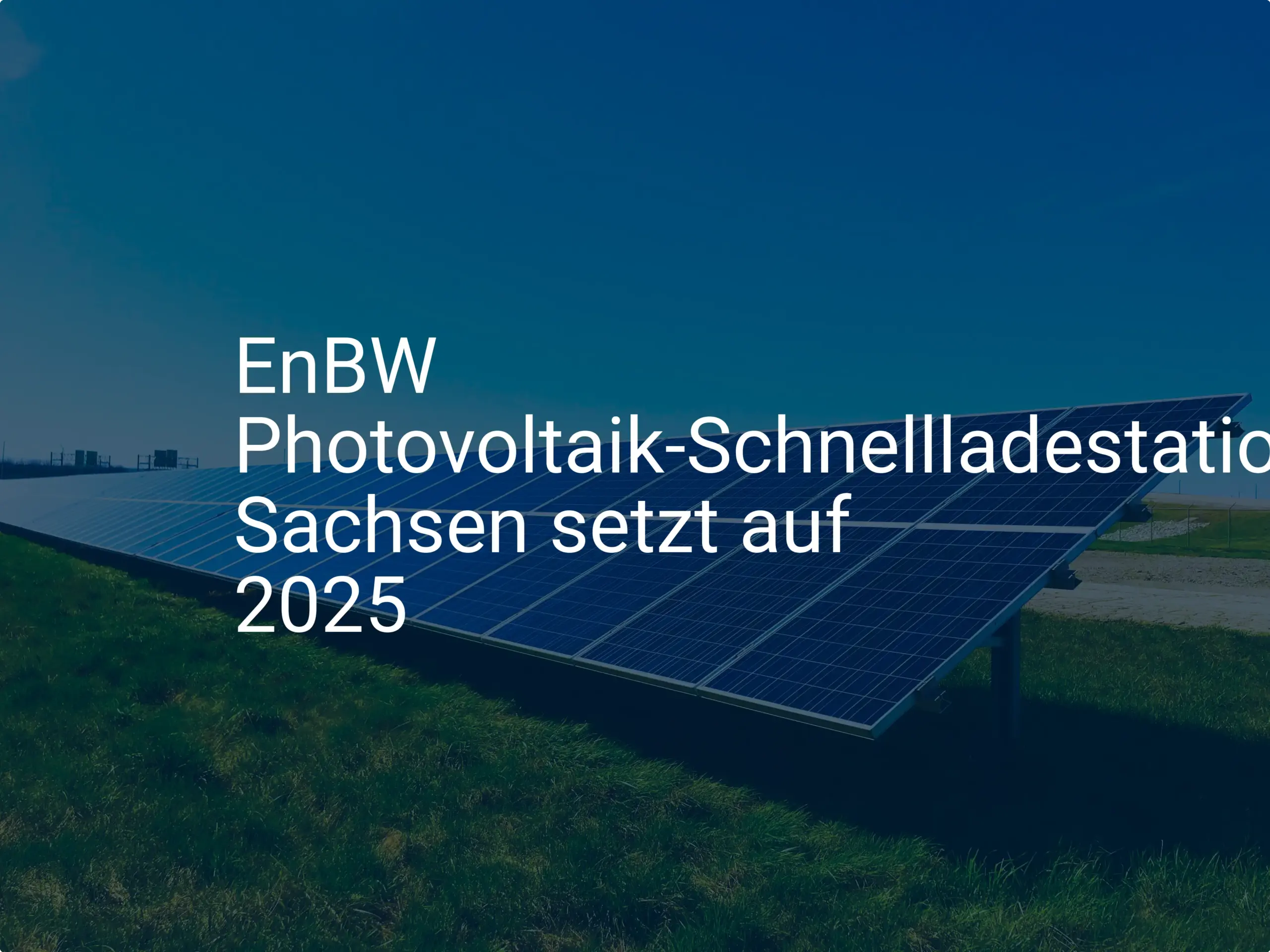 EnBW Photovoltaik-Schnellladestation: Sachsen setzt auf 2025