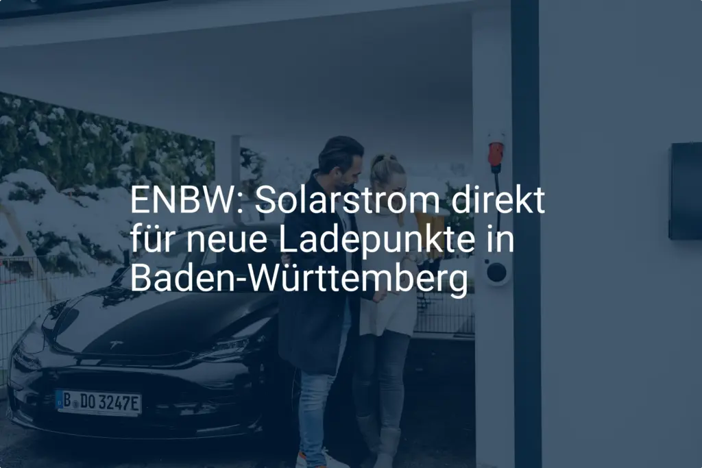 EnBW setzt auf Solarstrom für Ladepunkte in Baden-Württemberg