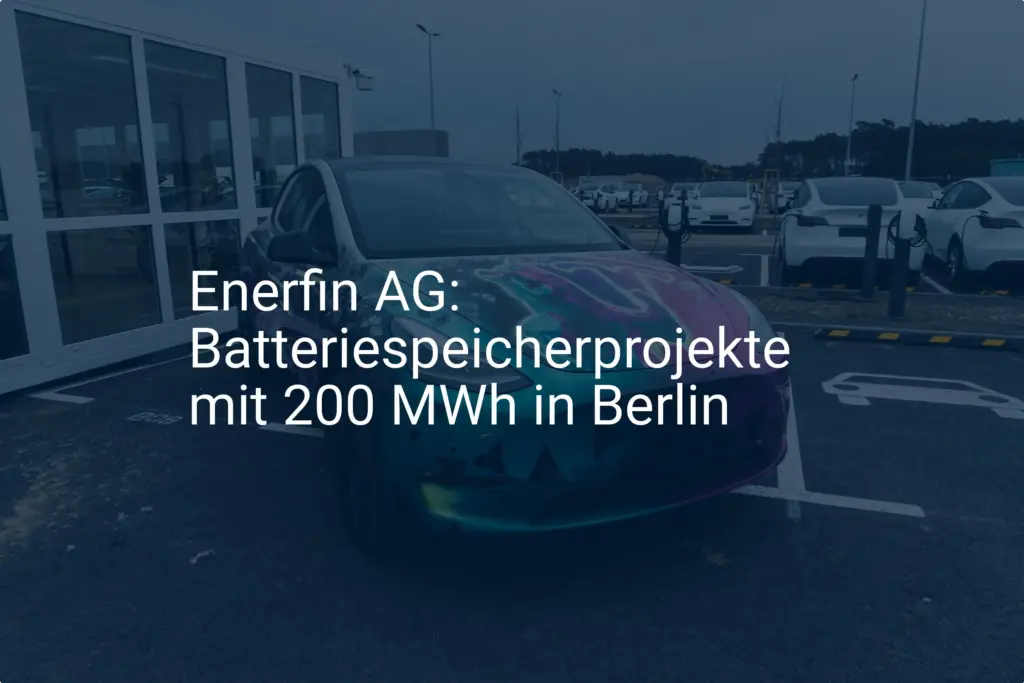 Enerfin: 200 MWh Batteriespeicherprojekte für Berlins Energiewende