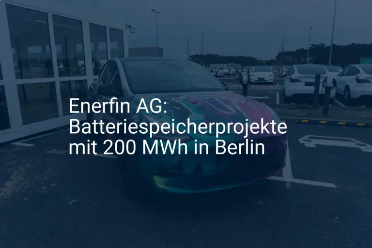 Enerfin: 200 MWh Batteriespeicherprojekte für Berlins Energiewende
