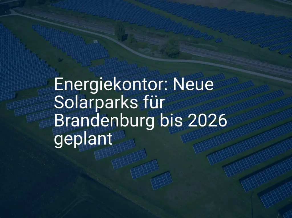 Energiekontor: Neue Solarparks für Brandenburg bis 2026 geplant