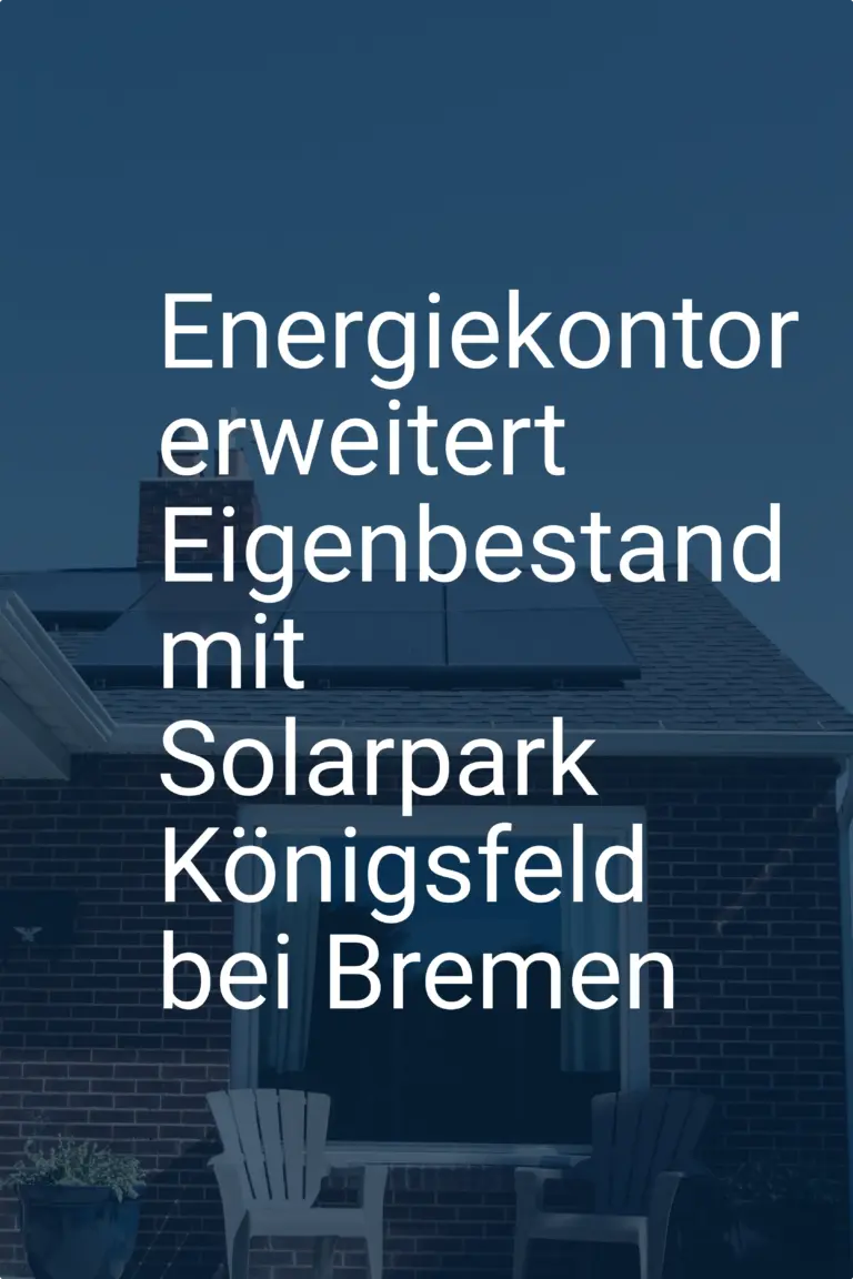 Energiekontor erweitert Eigenbestand mit Solarpark Königsfeld bei Bremen