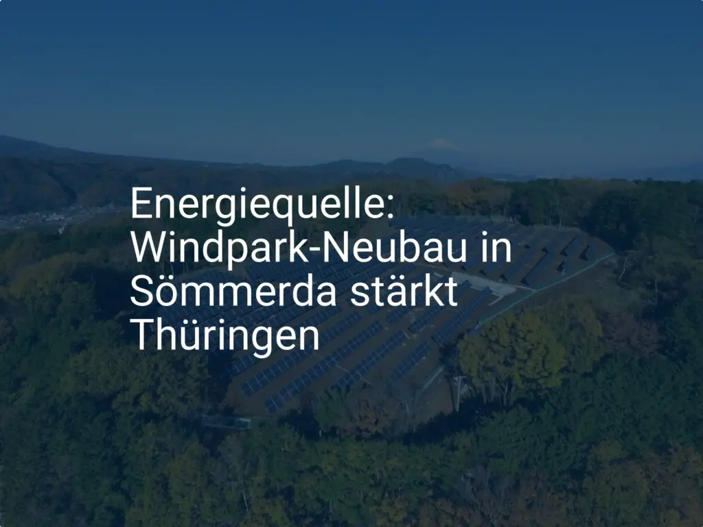 Energiequelle: Windpark-Neubau in Sömmerda stärkt Thüringen