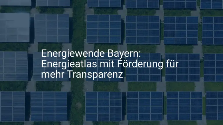 Energiewende Bayern: Energieatlas mit Förderung für mehr Transparenz