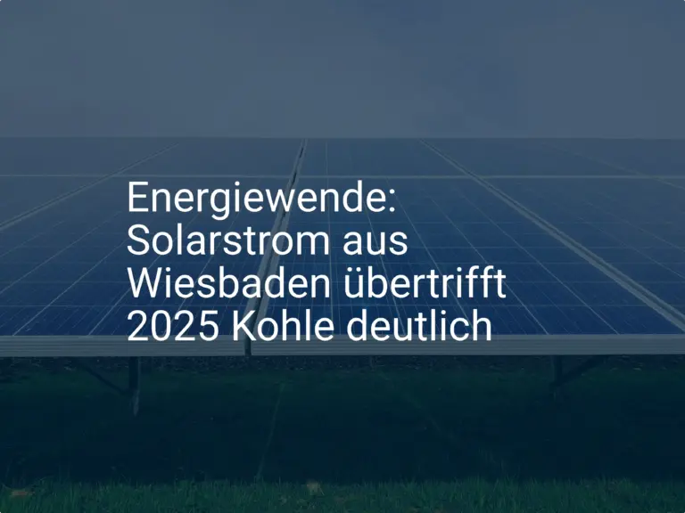 Energiewende: Solarstrom aus Wiesbaden übertrifft 2025 Kohle deutlich