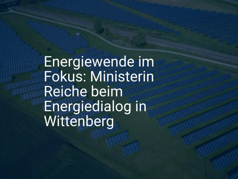 Energiewende im Fokus: Ministerin Reiche beim Energiedialog in Wittenberg