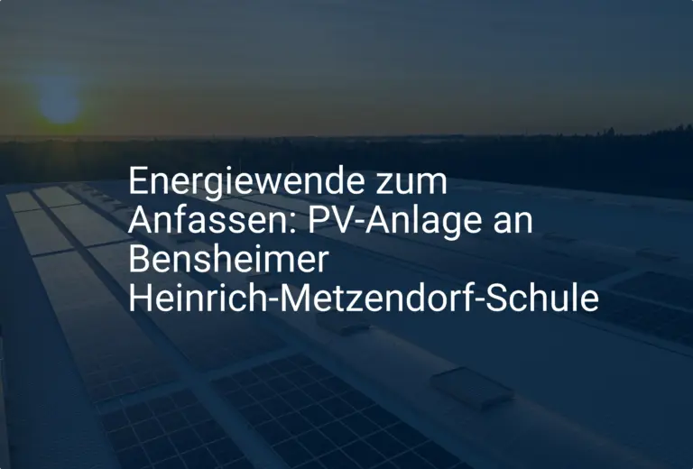 Energiewende zum Anfassen: PV-Anlage an Bensheimer Heinrich-Metzendorf-Schule