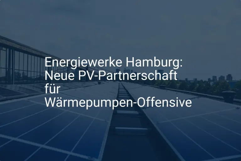 Energiewerke Hamburg: Neue PV-Partnerschaft für Wärmepumpen-Offensive