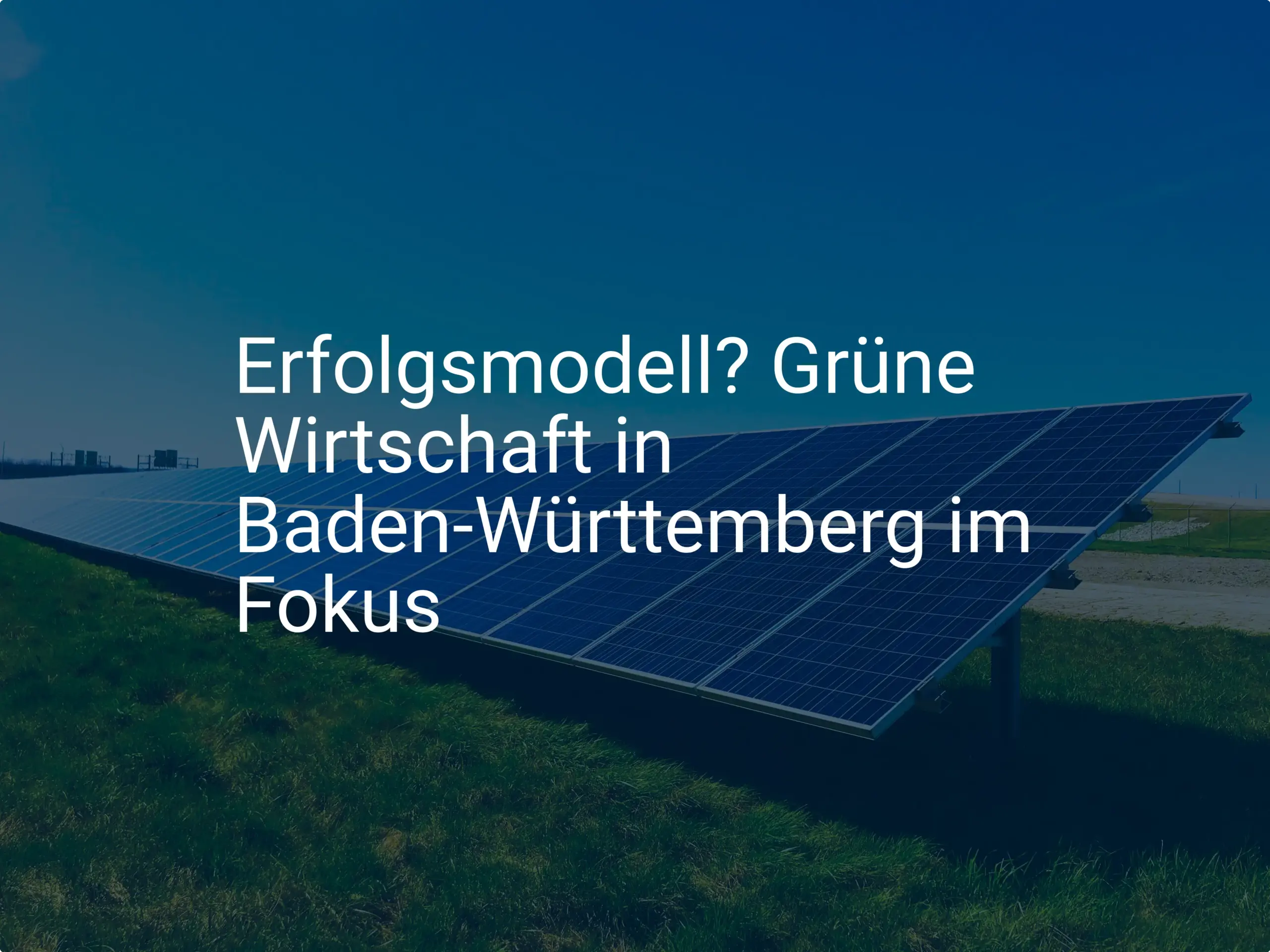 Erfolgsmodell? Grüne Wirtschaft in Baden-Württemberg im Fokus