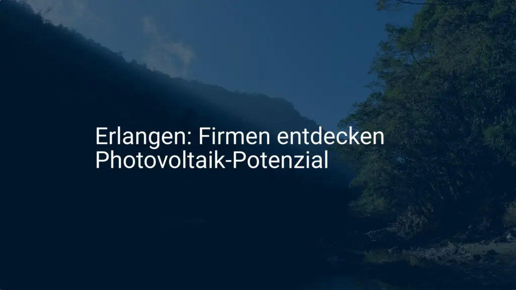 Erlangen: Firmen entdecken das Photovoltaik-Potenzial – Kosten sinken