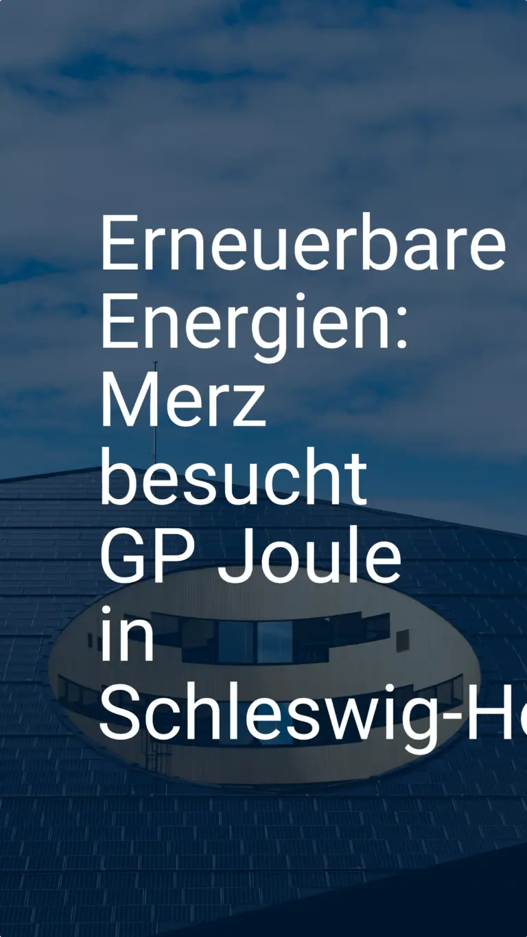 Erneuerbare Energien: Merz besucht GP Joule in Schleswig-Holstein