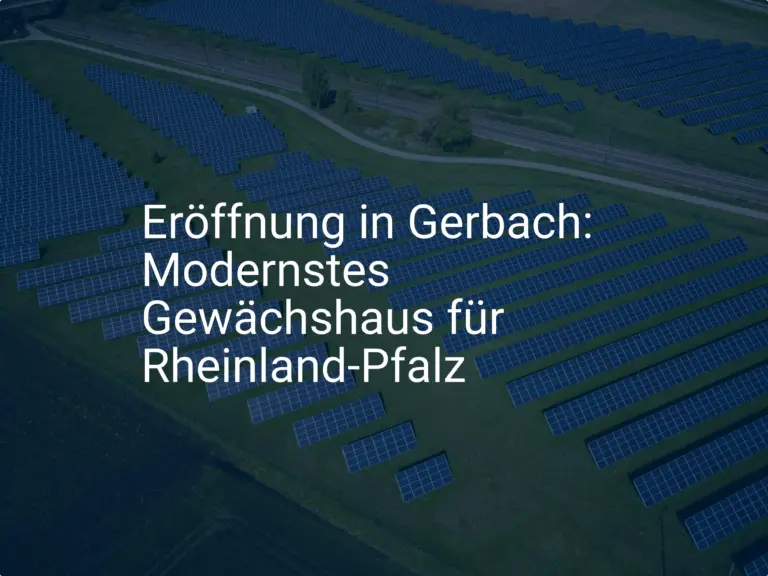 Eröffnung in Gerbach: Modernstes Gewächshaus für Rheinland-Pfalz