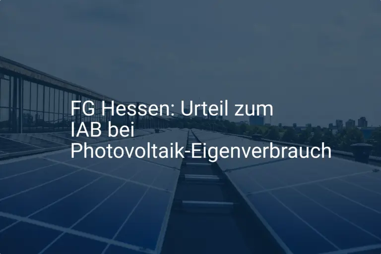 FG Hessen: Urteil zum IAB bei Photovoltaik-Eigenverbrauch