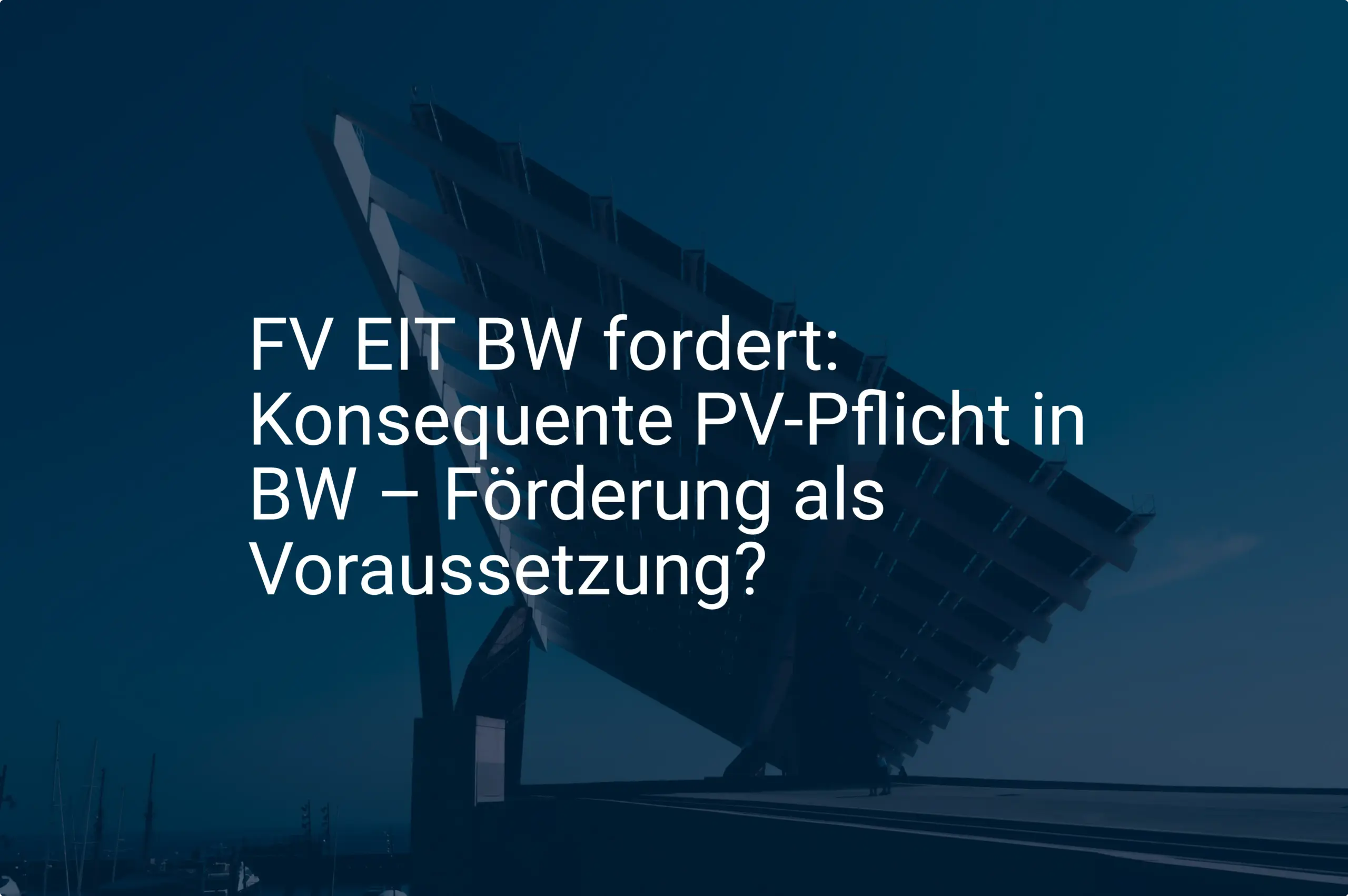FV EIT BW fordert: Konsequente PV-Pflicht in BW – Förderung als Voraussetzung?