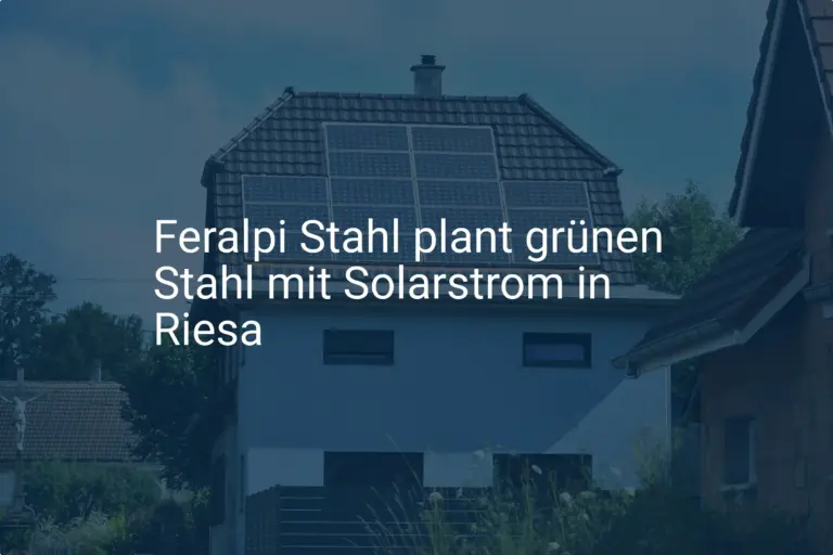 Feralpi Stahl: Riesas Weg zum grünen Stahl mit neuer Solar-Offensive