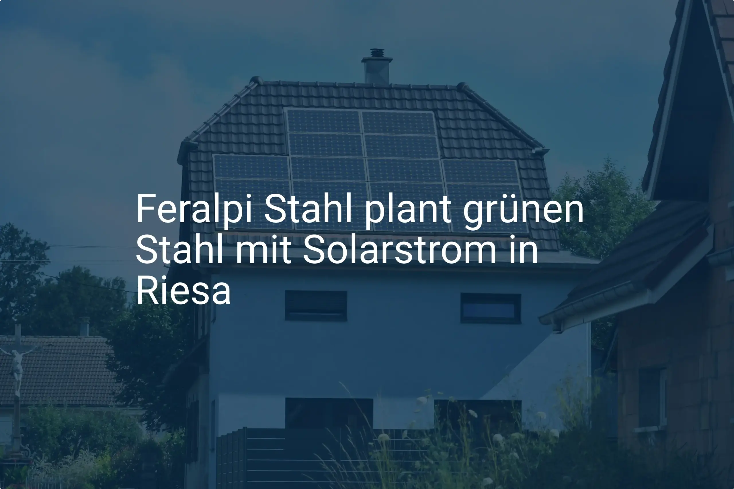 Feralpi Stahl: Riesas Weg zum grünen Stahl mit neuer Solar-Offensive