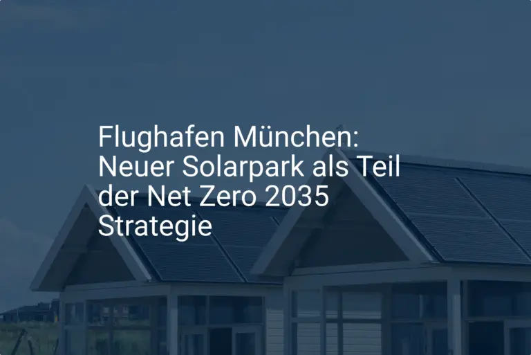 Flughafen München: Neuer Solarpark als Teil der Net Zero 2035 Strategie
