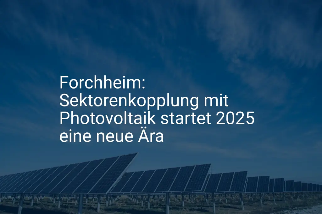Forchheim: Sektorenkopplung mit Photovoltaik startet 2025 eine neue Ära