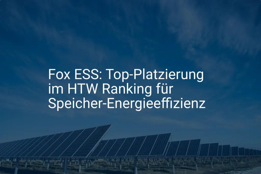 Fox ESS: Top-Platzierung im HTW Ranking für Speicher-Energieeffizienz