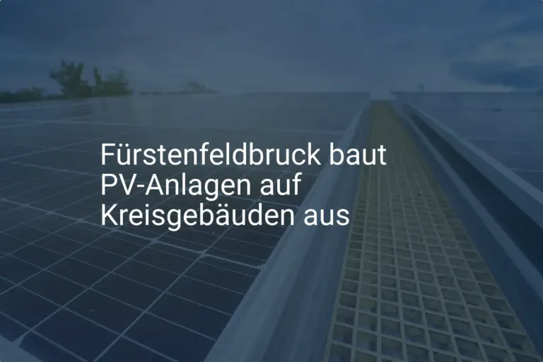 Fürstenfeldbruck: Ausbau von PV-Anlagen auf Kreisgebäuden geplant