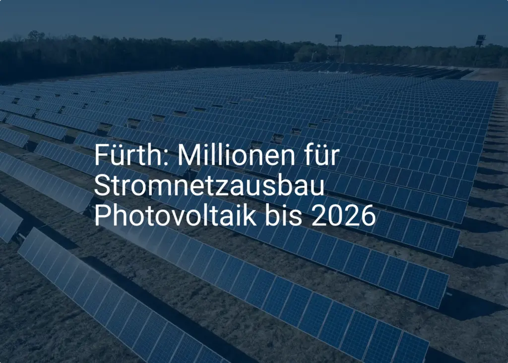 Fürth: Millionen für Stromnetzausbau Photovoltaik bis 2026