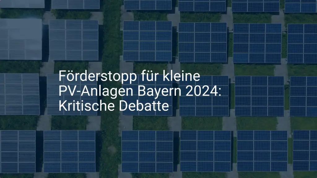 Förderstopp für kleine PV-Anlagen Bayern 2024: Kritische Debatte