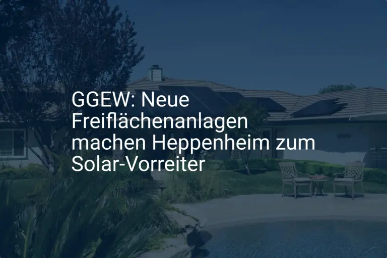 GGEW: Neue Freiflächenanlagen machen Heppenheim zum Solar-Vorreiter