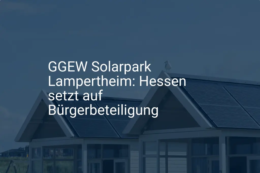 GGEW Solarpark Lampertheim: Hessen setzt auf Bürgerbeteiligung