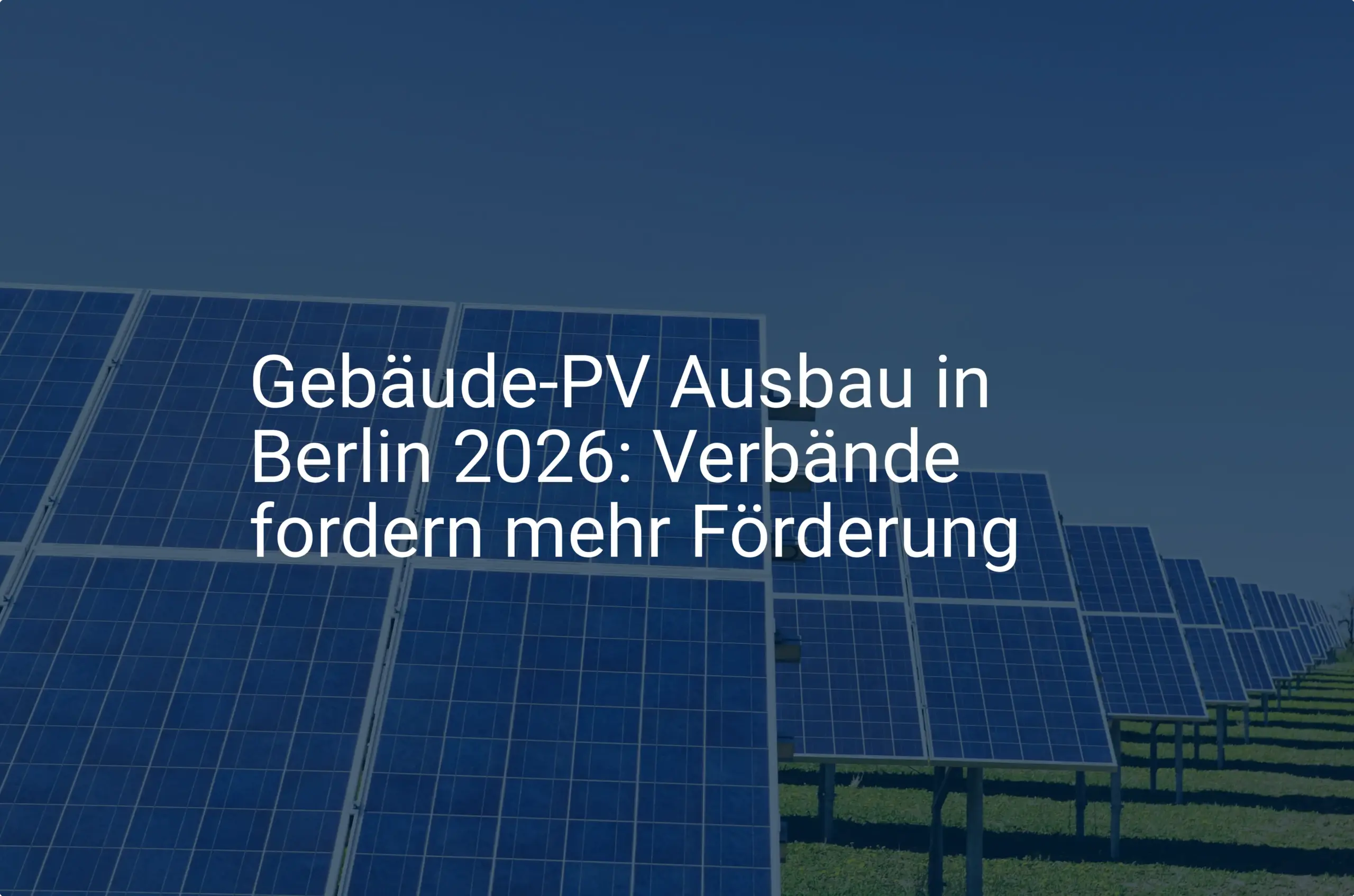Gebäude-PV Ausbau in Berlin 2026: Verbände fordern mehr Förderung