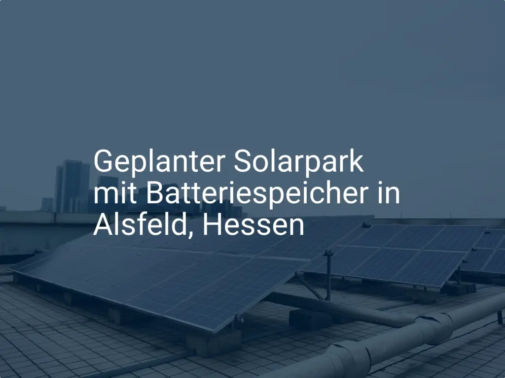 Geplanter Solarpark mit Batteriespeicher in Alsfeld, Hessen