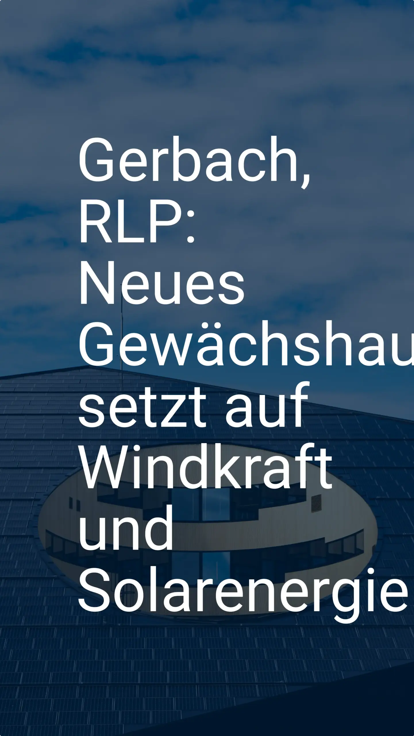 Gerbach, RLP: Neues Gewächshaus setzt auf Windkraft und Solarenergie