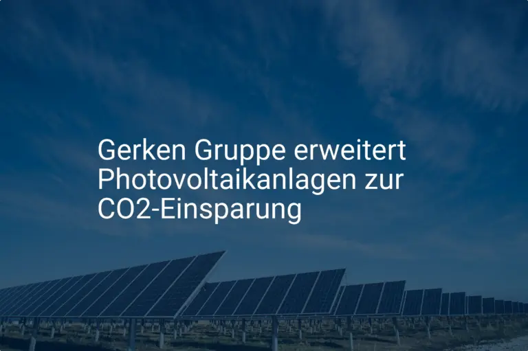 Gerken Gruppe: Mehr Photovoltaik für weniger CO2 – Einsparung steigt