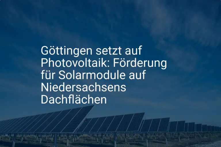 Göttingen setzt auf Photovoltaik: Förderung für Solarmodule auf Niedersachsens Dachflächen