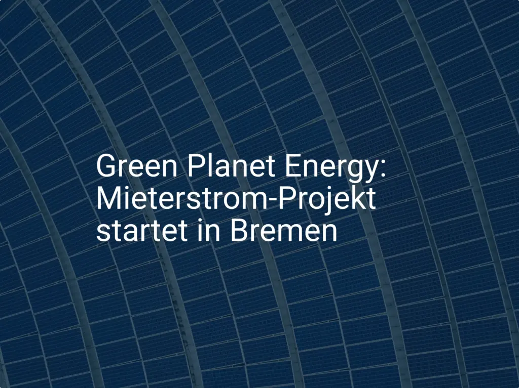 Green Planet Energy: Mieterstrom-Projekt startet in Bremen