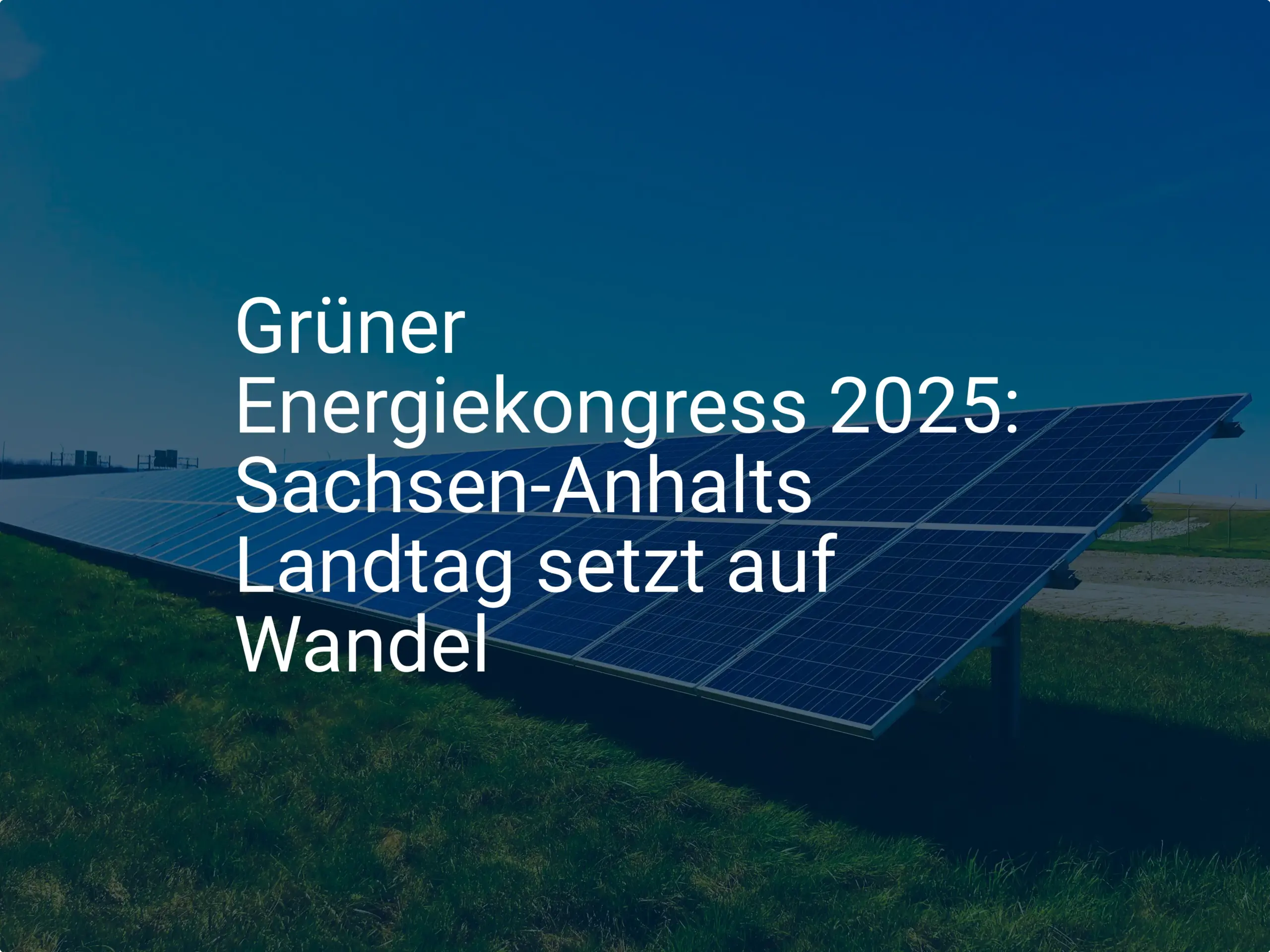 Grüner Energiekongress 2025: Sachsen-Anhalts Landtag setzt auf Wandel