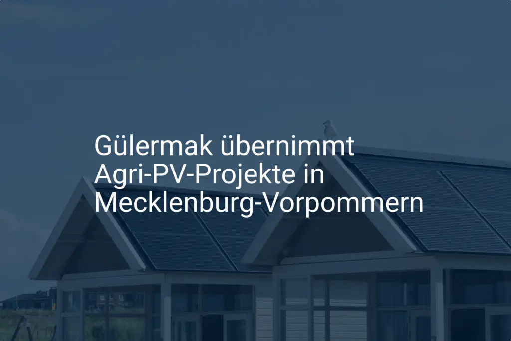 Gülermak übernimmt Agri-PV-Projekte in Mecklenburg-Vorpommern