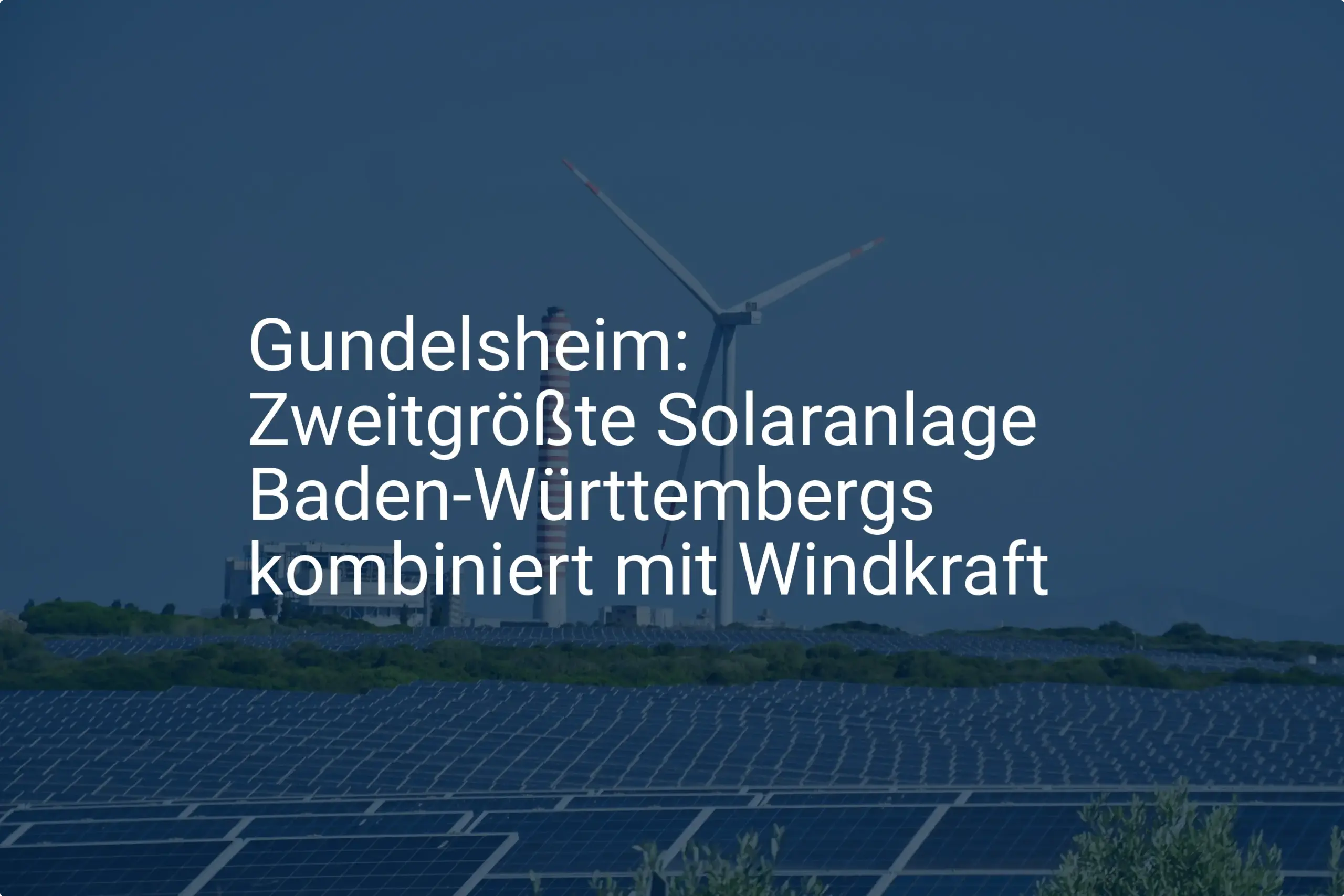 Gundelsheim: Solaranlage und Windkraft für die Energiewende in BW
