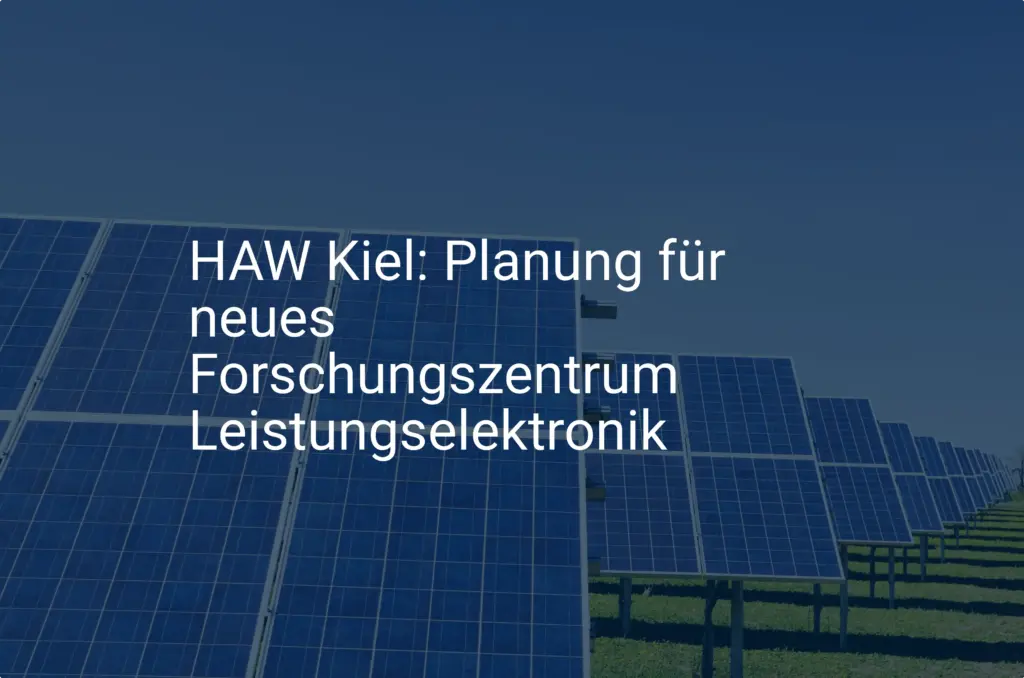 HAW Kiel: Planung für neues Forschungszentrum Leistungselektronik