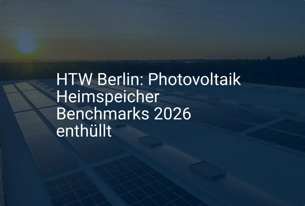 HTW Berlin: Photovoltaik Heimspeicher Benchmarks 2026 enthüllt