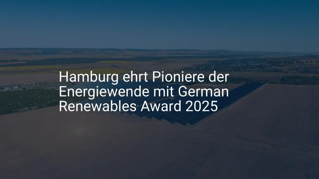 Hamburg: German Renewables Award 2025 ehrt Pioniere der Energiewende