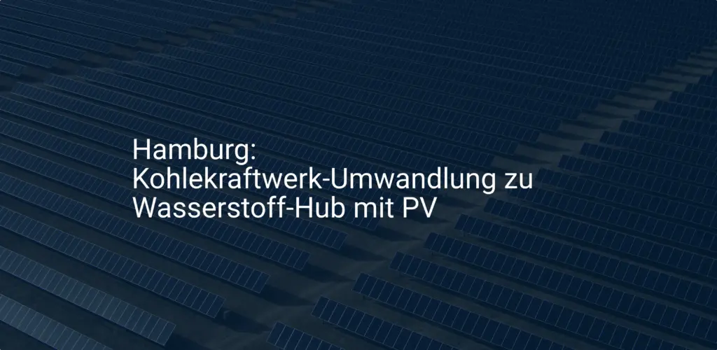 Hamburg: Kohlekraftwerk-Umwandlung zu Wasserstoff-Hub mit PV