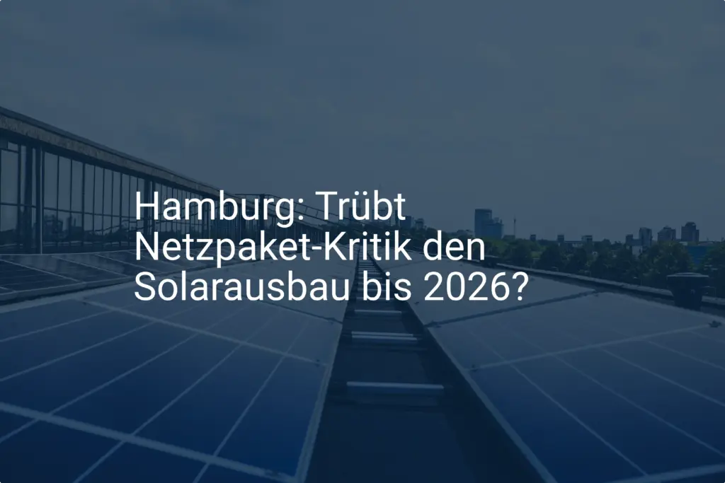 Hamburg: Trübt Netzpaket-Kritik den Solarausbau bis 2026?