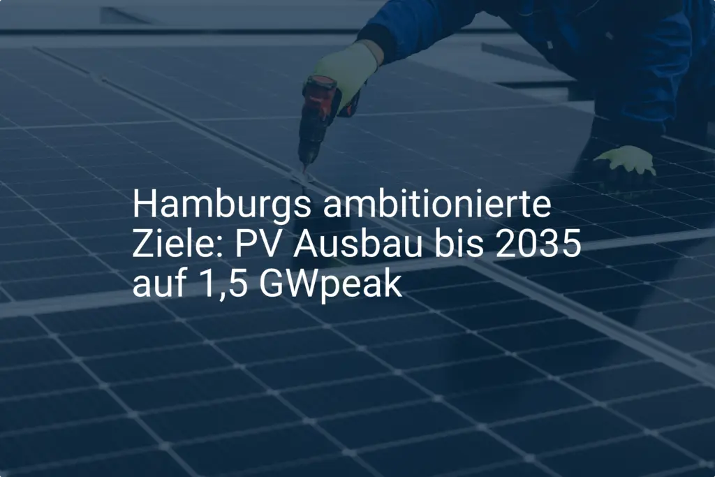 Hamburgs ambitionierte Ziele: PV Ausbau bis 2035 auf 1,5 GWpeak