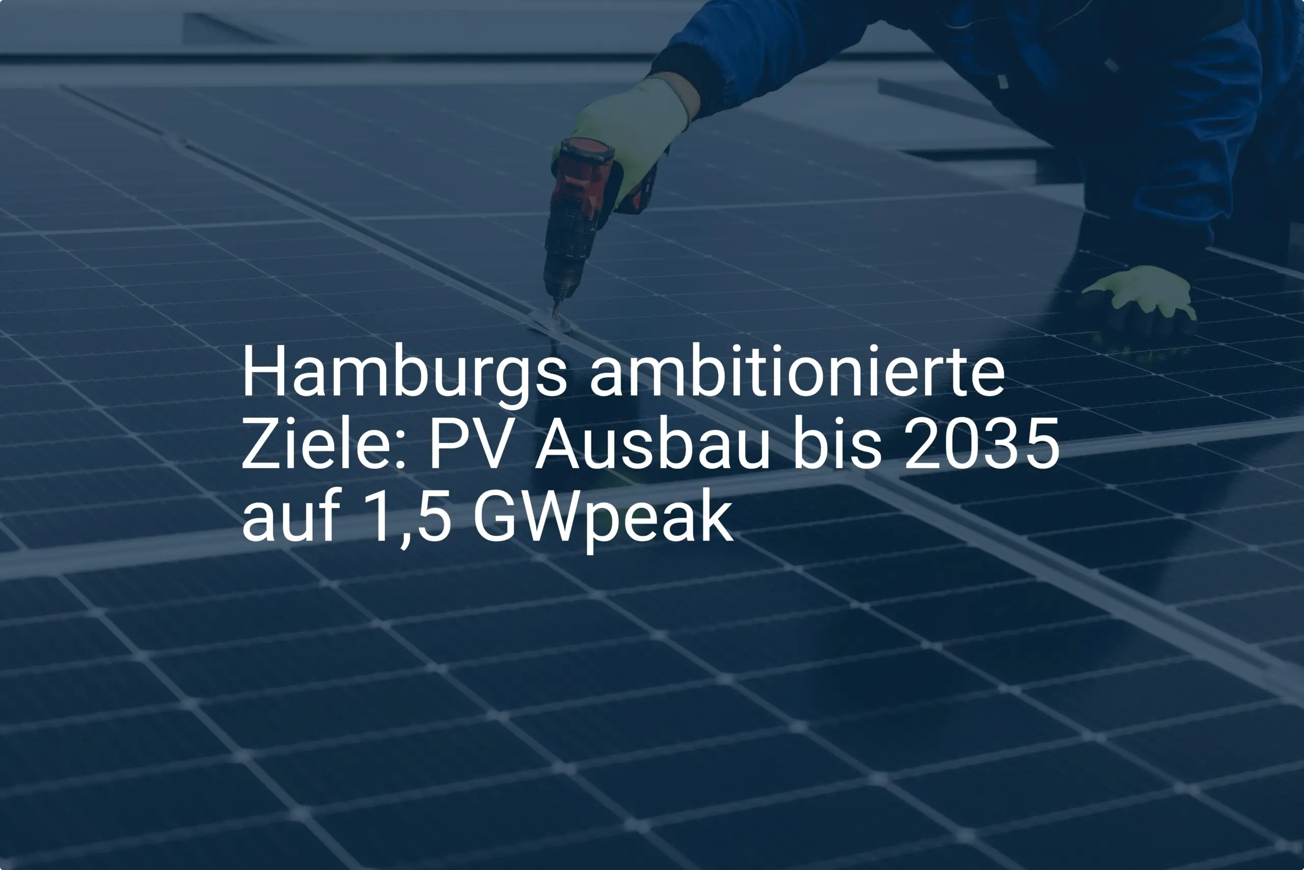 Hamburgs ambitionierte Ziele: PV Ausbau bis 2035 auf 1,5 GWpeak
