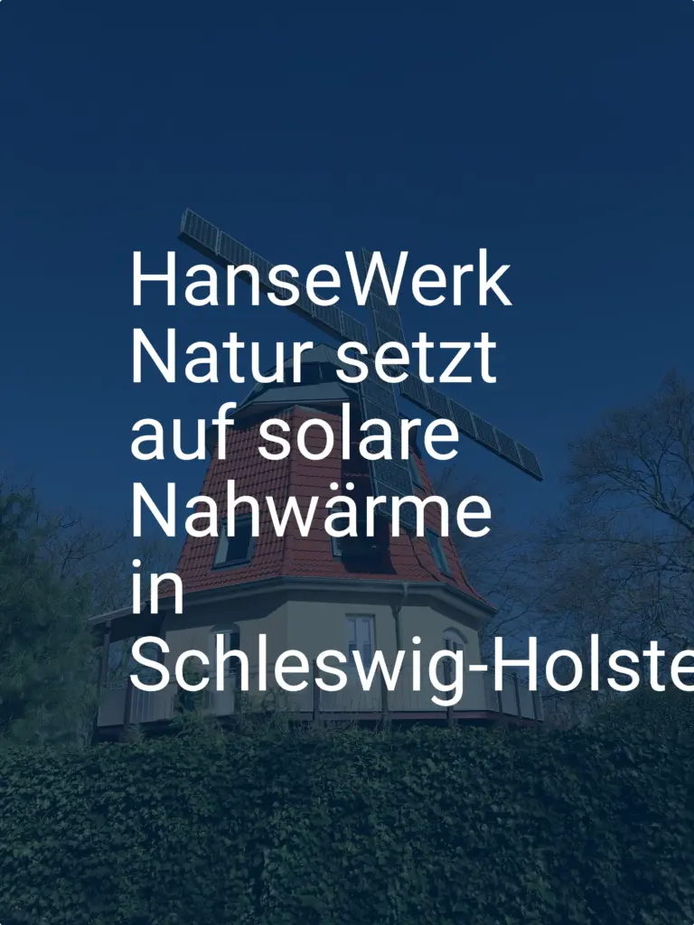 HanseWerk Natur setzt auf solare Nahwärme in Schleswig-Holstein
