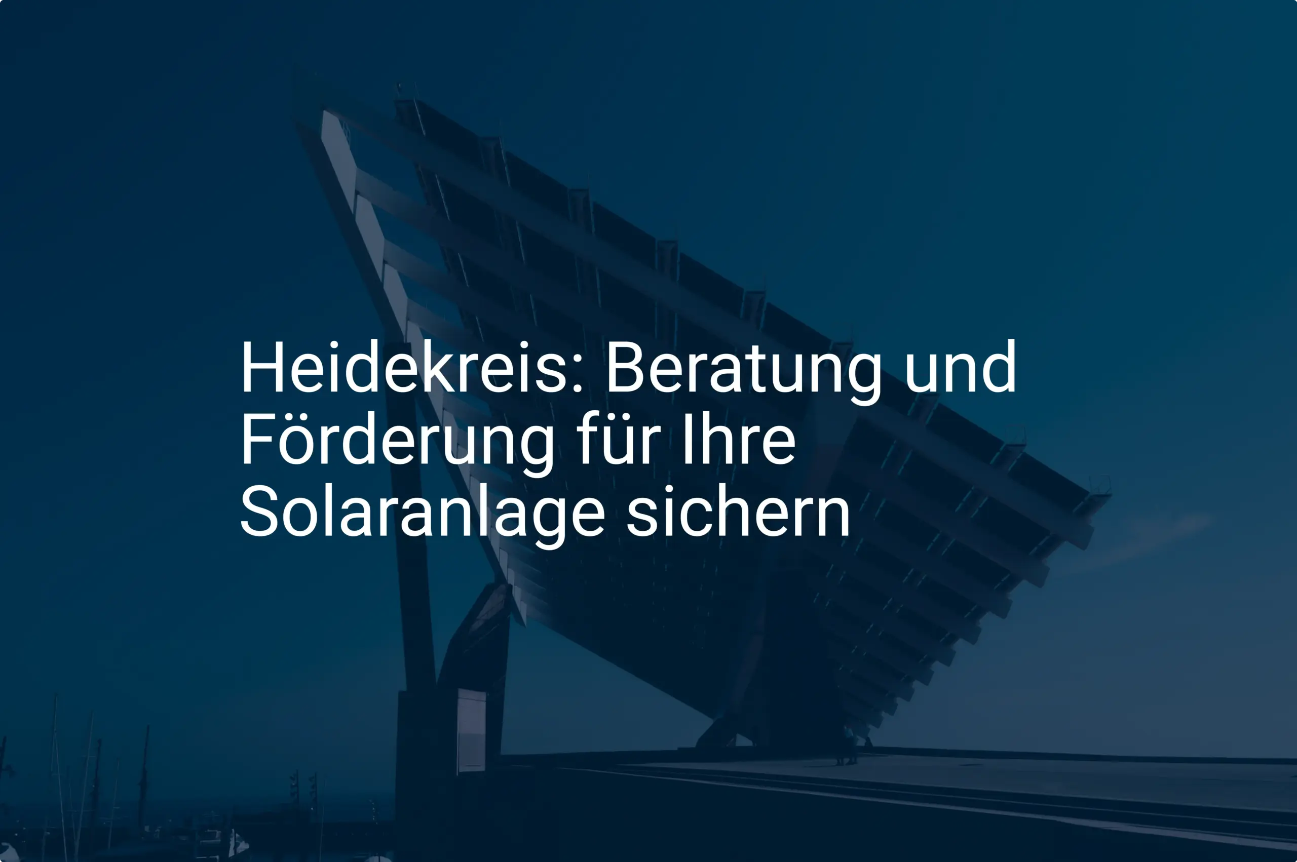 Heidekreis: Beratung und Förderung für Ihre Solaranlage sichern
