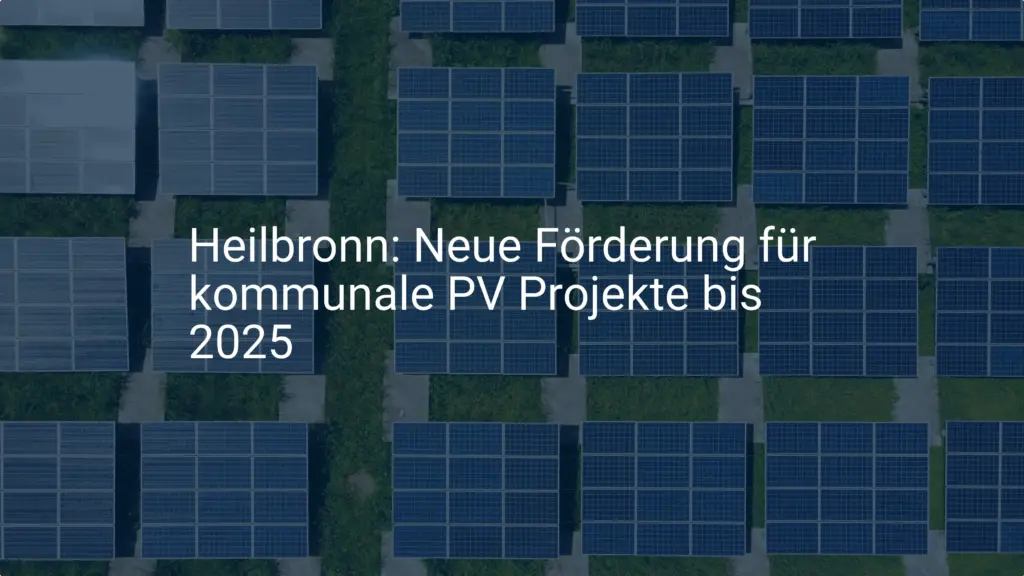 Heilbronn: Neue Förderung für kommunale PV Projekte bis 2025